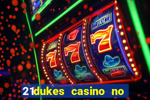 21dukes casino no deposit bonus codes 2021