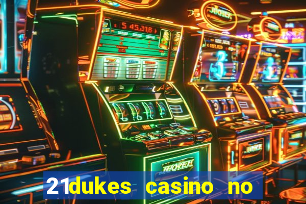 21dukes casino no deposit bonus codes 2021