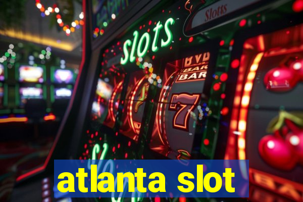 atlanta slot