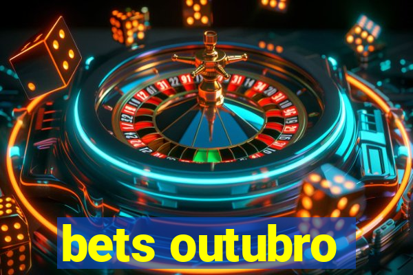 bets outubro