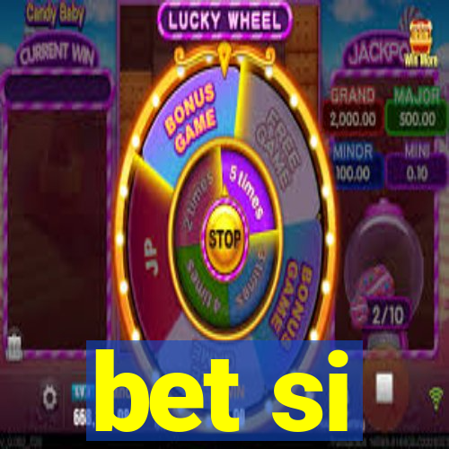 bet si