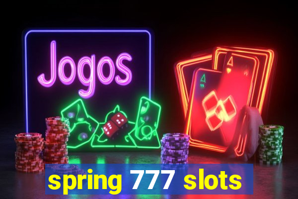 spring 777 slots