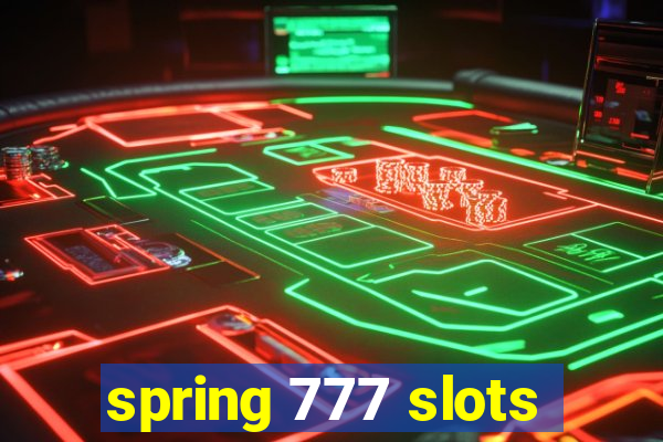 spring 777 slots