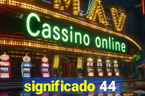 significado 44