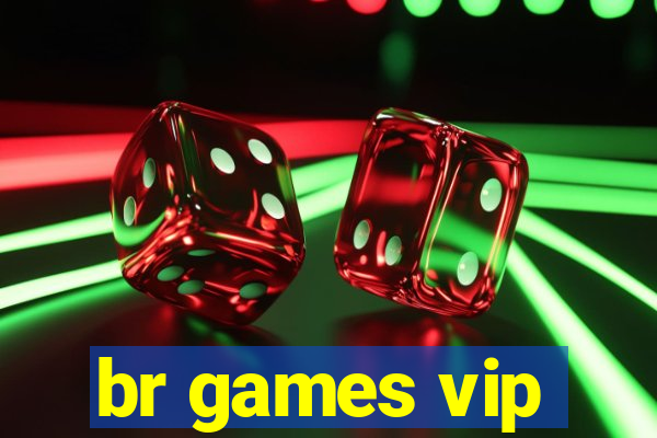 br games vip