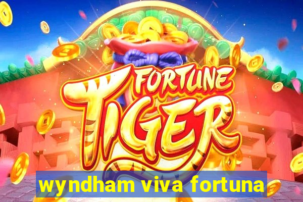 wyndham viva fortuna