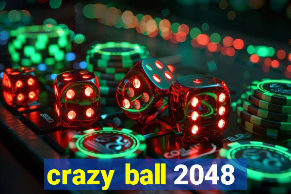 crazy ball 2048