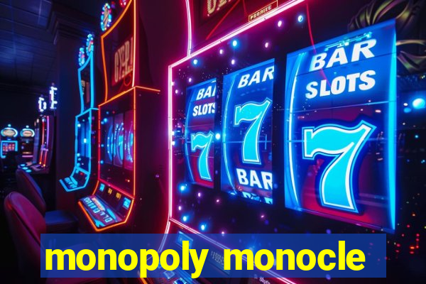 monopoly monocle