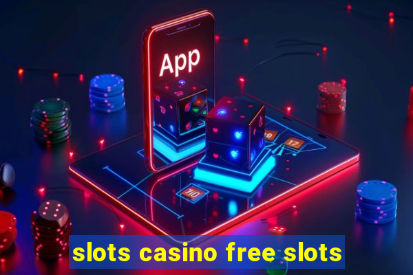 slots casino free slots