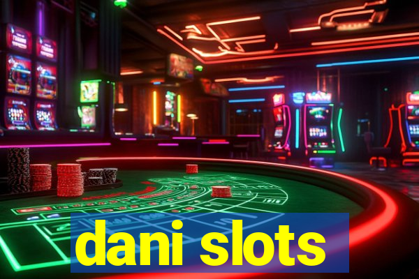 dani slots