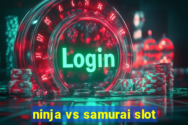 ninja vs samurai slot