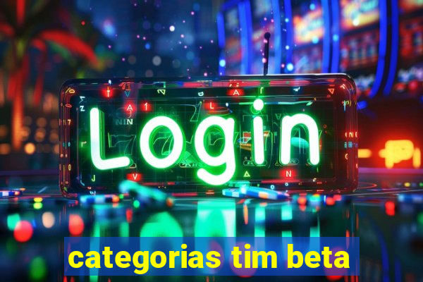 categorias tim beta