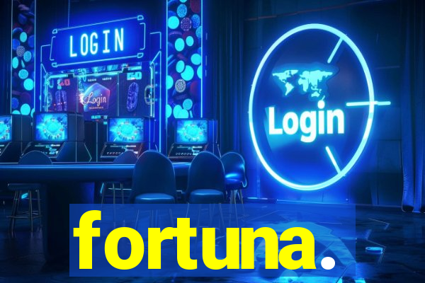 fortuna.