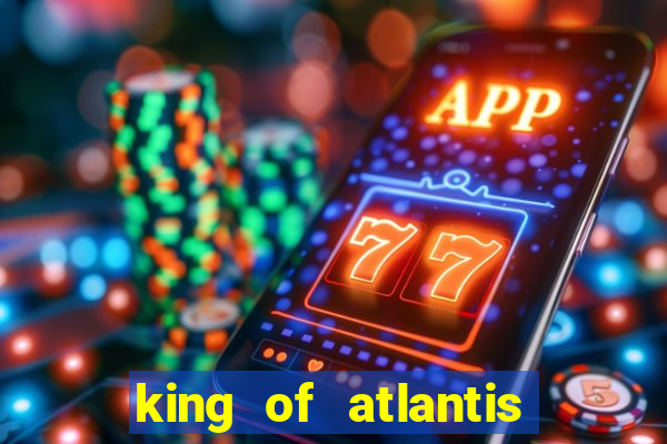 king of atlantis slots free