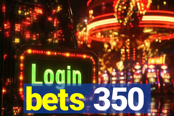 bets 350