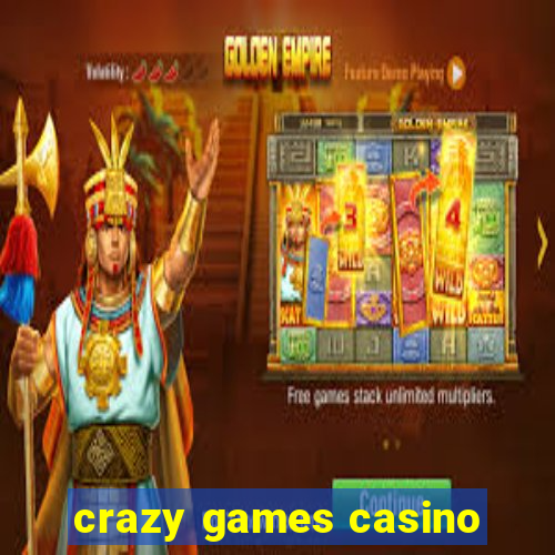 crazy games casino