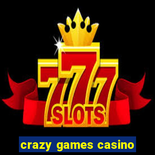 crazy games casino