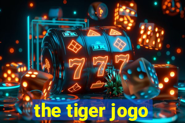 the tiger jogo