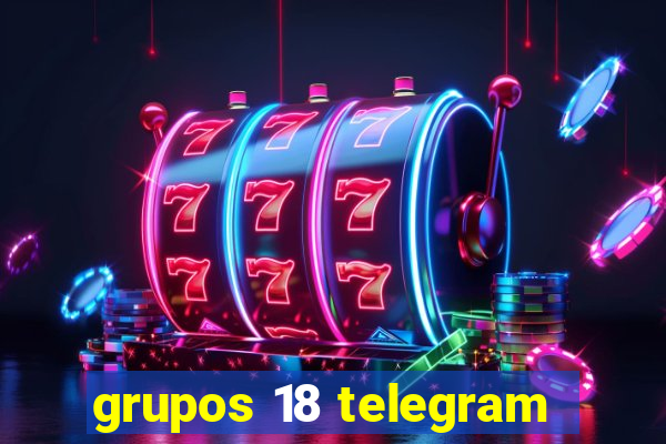 grupos 18 telegram