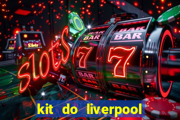 kit do liverpool dls 19