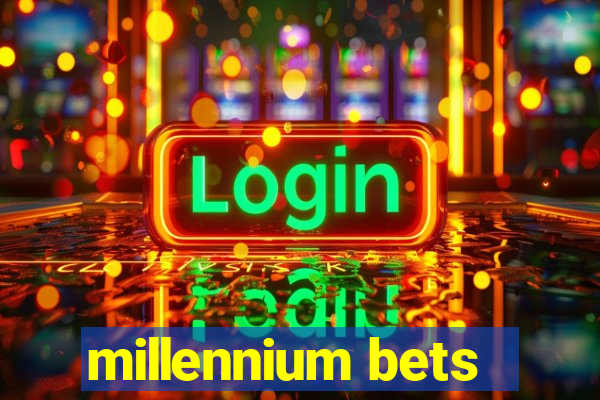 millennium bets