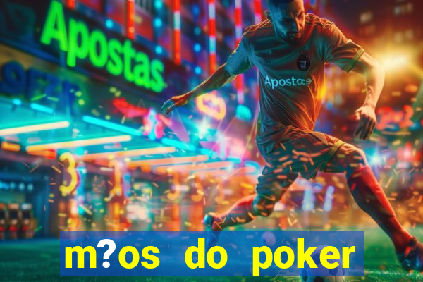 m?os do poker texas holdem