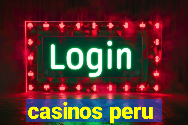 casinos peru