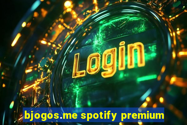 bjogos.me spotify premium