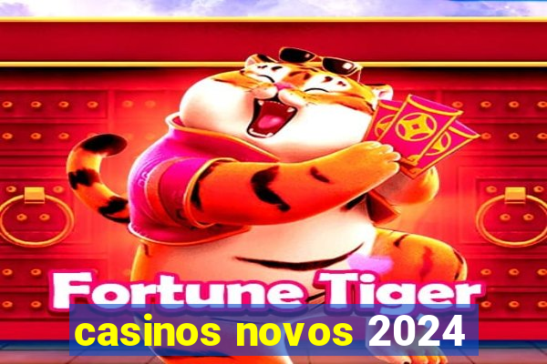 casinos novos 2024