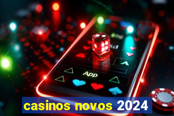 casinos novos 2024