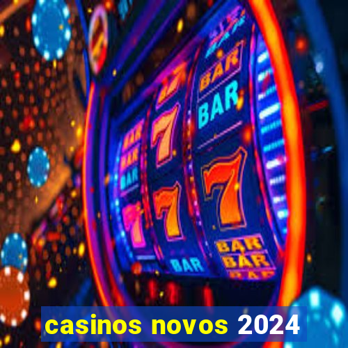 casinos novos 2024