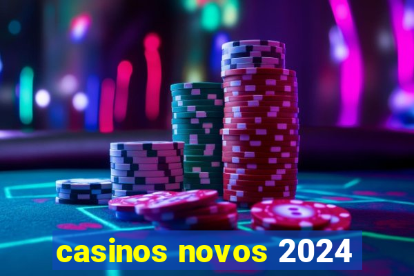 casinos novos 2024