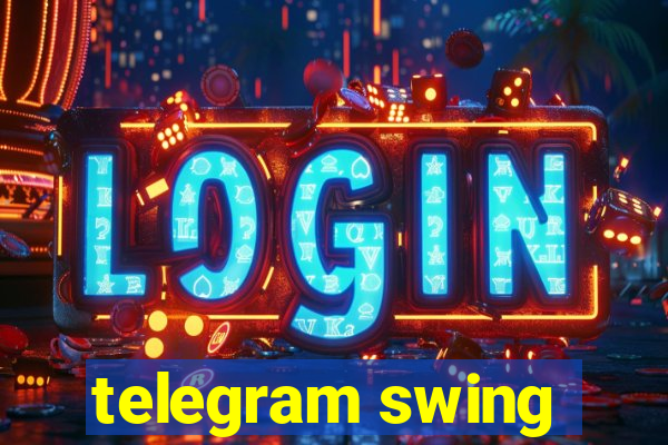 telegram swing