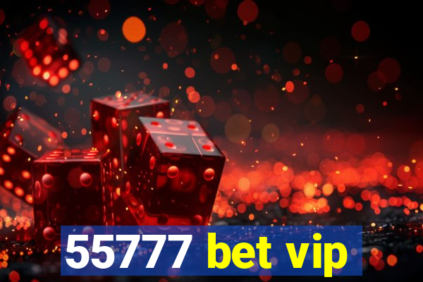 55777 bet vip