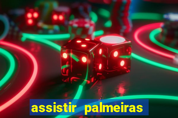 assistir palmeiras x bahia ao vivo