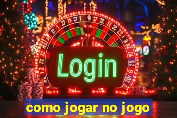 como jogar no jogo