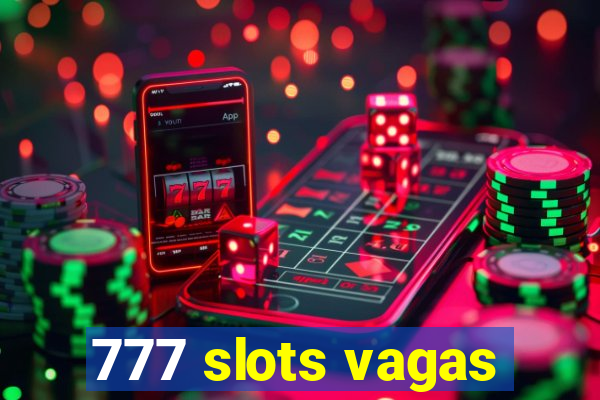 777 slots vagas