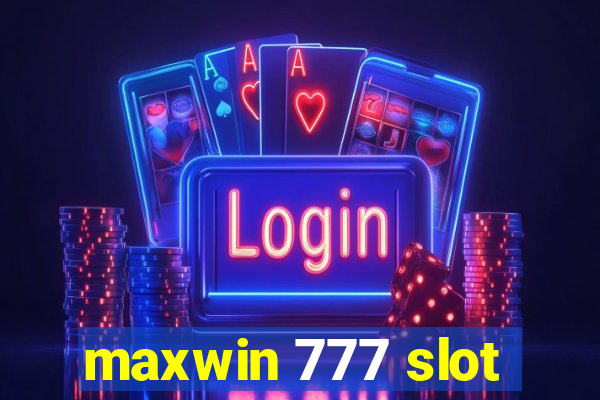 maxwin 777 slot