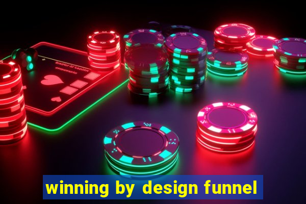 winning by design funnel