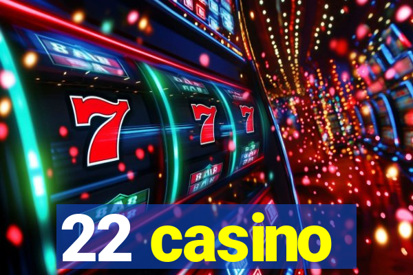 22 casino