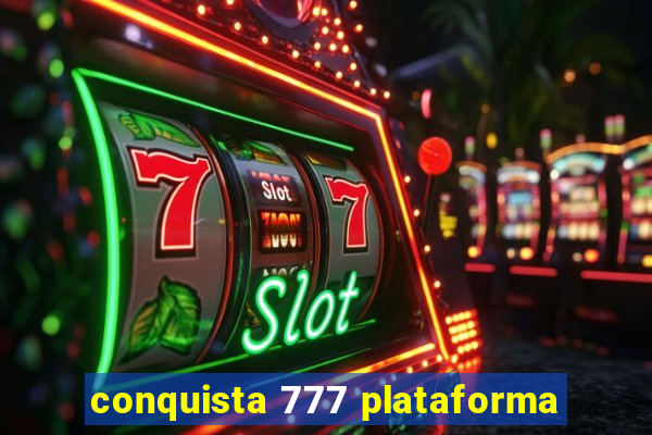 conquista 777 plataforma