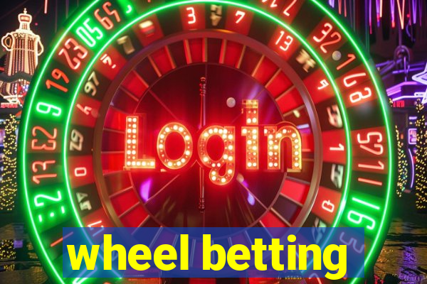 wheel betting