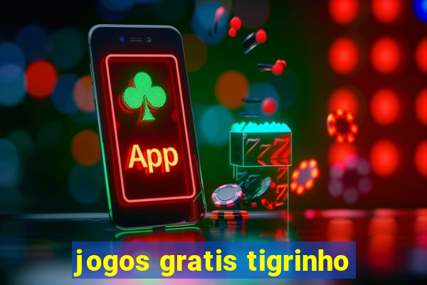 jogos gratis tigrinho