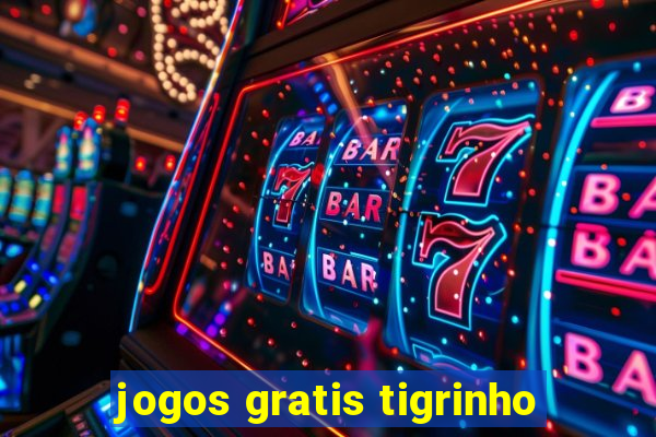 jogos gratis tigrinho