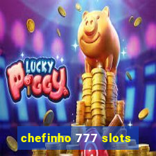 chefinho 777 slots