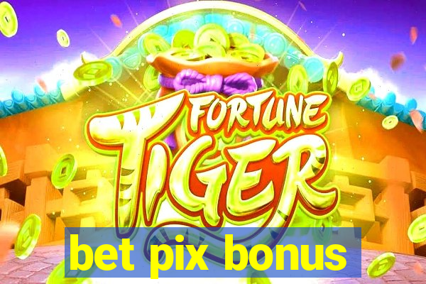 bet pix bonus