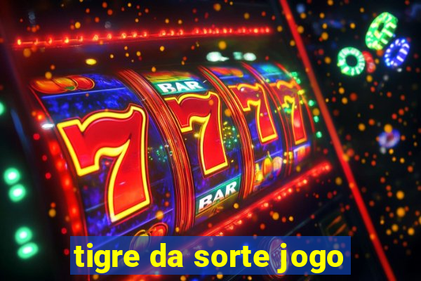 tigre da sorte jogo