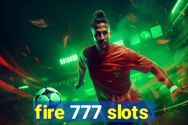 fire 777 slots