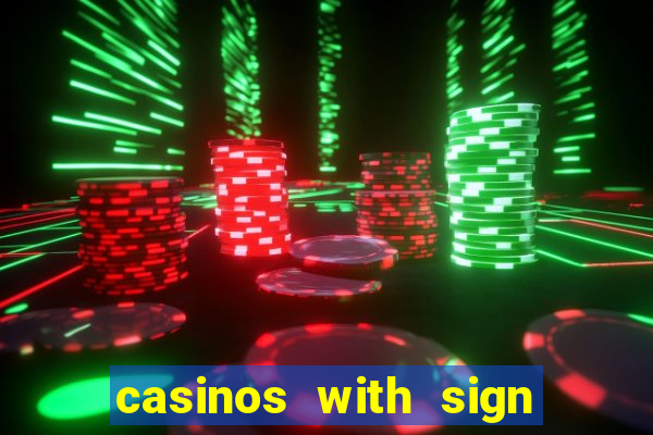 casinos with sign up bonus