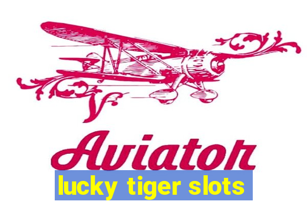 lucky tiger slots